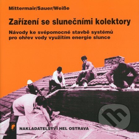 Kniha: Zařízení se slunečními kolektory (Franz Mittermair, Gerhard Weise a Werner Sauer). Hel, 1999 Kniha: Zařízení se slunečními kolektory (Franz Mittermair, Gerhard Weise a Werner Sauer). Hel, 1999