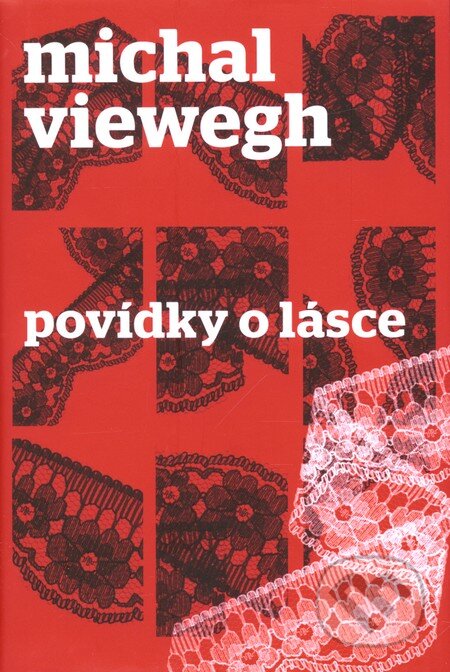 Kniha: Povídky o lásce (Michal Viewegh). Druhé město, 2009 Kniha: Povídky o lásce (Michal Viewegh). Druhé město, 2009