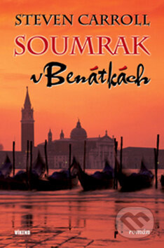 Kniha: Soumrak v Benátkách (Steven Carroll). Víkend, 2009 Kniha: Soumrak v Benátkách (Steven Carroll). Víkend, 2009