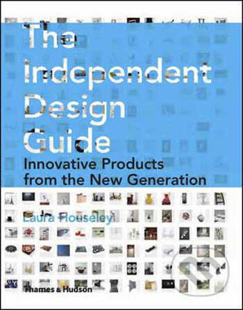 Kniha: The Independent Design Guide (Laura Houseley). Thames & Hudson, 2009 Kniha: The Independent Design Guide (Laura Houseley). Thames & Hudson, 2009