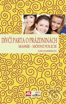 Kniha: Dívčí parta o prázdninách (Lisi Harrison). Alpress, 2009 Kniha: Dívčí parta o prázdninách (Lisi Harrison). Alpress, 2009