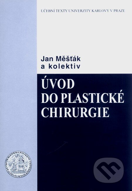 Úvod do plastické chirurgie - Jan Měšťák a kol., Karolinum, 2006