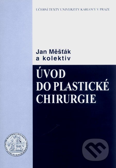 Kniha: Úvod do plastické chirurgie (Jan Měšťák a kolektiv). Karolinum, 2006 Kniha: Úvod do plastické chirurgie (Jan Měšťák a kolektiv). Karolinum, 2006
