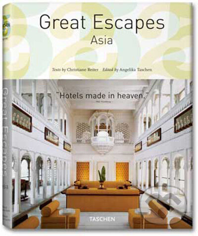 Kniha: Great Escapes Asia (Christiane Reiter). Taschen, 2009 Kniha: Great Escapes Asia (Christiane Reiter). Taschen, 2009