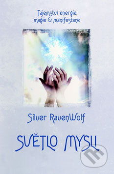 Kniha: Světlo mysli (Silver Raven Wolf). Pragma, 2009 Kniha: Světlo mysli (Silver Raven Wolf). Pragma, 2009