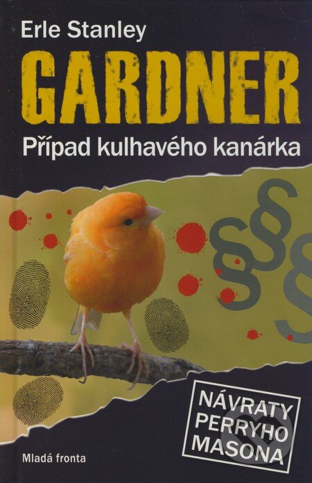Kniha: Případ kulhavého kanárka (Erle Stanley Gardner). Mladá fronta, 2009 Kniha: Případ kulhavého kanárka (Erle Stanley Gardner). Mladá fronta, 2009