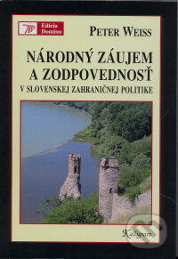 Kniha: Národný záujem a zodpovednosť v slovenskej zahraničnej politike (Peter Weiss). Kalligram, 2009 Kniha: Národný záujem a zodpovednosť v slovenskej zahraničnej politike (Peter Weiss). Kalligram, 2009