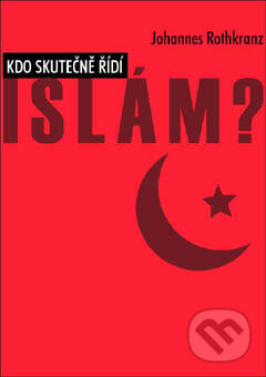 Kniha: Kdo skutečně řídí Islám? (Johannes Rothkranz). Bodyart Press, 2009 Kniha: Kdo skutečně řídí Islám? (Johannes Rothkranz). Bodyart Press, 2009