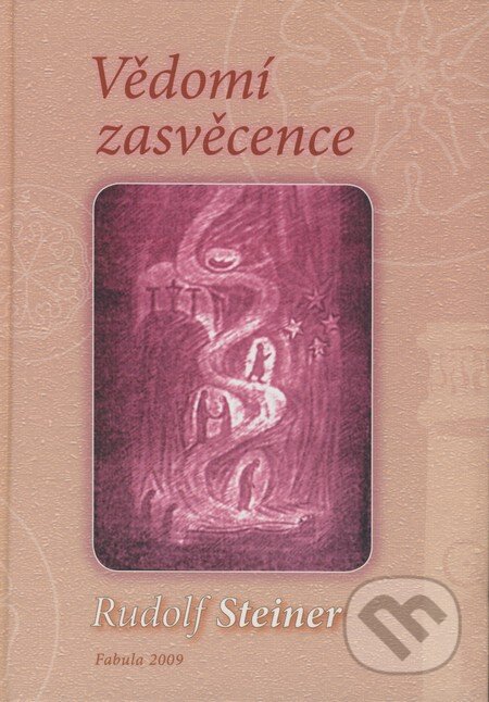Kniha: Vědomí zasvěcence (Rudolf Steiner). Fabula, 2009 Kniha: Vědomí zasvěcence (Rudolf Steiner). Fabula, 2009