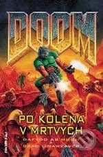 Kniha: DOOM: Po kolena v mrtvých (Brad Linaweaver a Dafydd ab Hugh). FANTOM Print, 2004 Kniha: DOOM: Po kolena v mrtvých (Brad Linaweaver a Dafydd ab Hugh). FANTOM Print, 2004