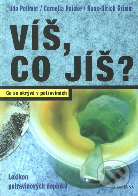 Kniha: Víš, co jíš? (Cornelia Hoicke, Hans-Ulrich Grimm a Udo Pollmer). Fontána, 2009 Kniha: Víš, co jíš? (Cornelia Hoicke, Hans-Ulrich Grimm a Udo Pollmer). Fontána, 2009