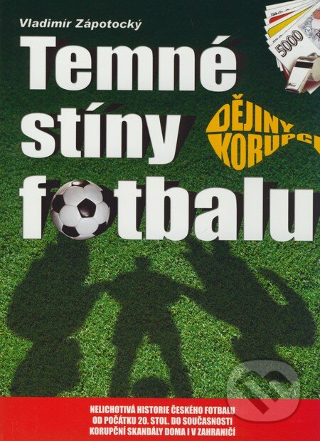 Kniha: Temné stíny fotbalu (Vladimír Zápotocký). Computer Press, 2009 Kniha: Temné stíny fotbalu (Vladimír Zápotocký). Computer Press, 2009