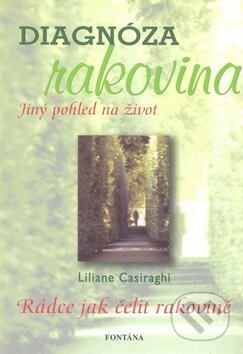 Kniha: Diagnóza rakovina (Liliane Casiaraghi). Fontána, 2009 Kniha: Diagnóza rakovina (Liliane Casiaraghi). Fontána, 2009