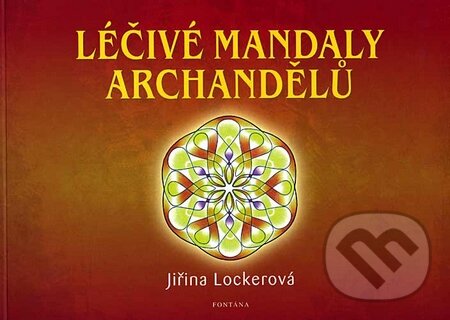 Kniha: Léčivé mandaly archandělů (Jiřina Lockerová). Fontána, 2009 Kniha: Léčivé mandaly archandělů (Jiřina Lockerová). Fontána, 2009
