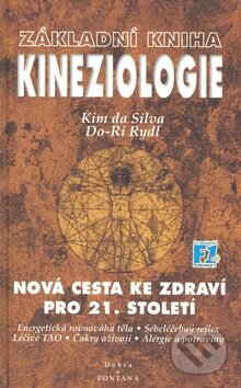 Kniha: Základní kniha Kineziologie (Do-Ri Ridl a Kim da Silva). Dobra&FONTÁNA, 2009 Kniha: Základní kniha Kineziologie (Do-Ri Ridl a Kim da Silva). Dobra&FONTÁNA, 2009