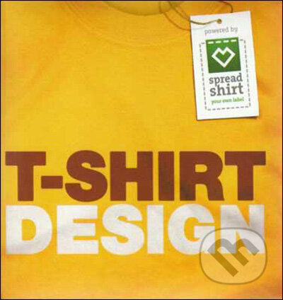 Kniha: T-shirt Design (Feierabend). Feierabend, 2008 Kniha: T-shirt Design (Feierabend). Feierabend, 2008