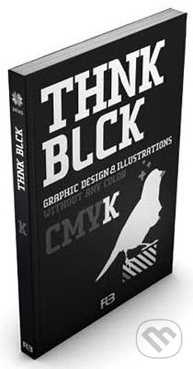 Kniha: THNK BLCK (Feierabend). Feierabend, 2009 Kniha: THNK BLCK (Feierabend). Feierabend, 2009