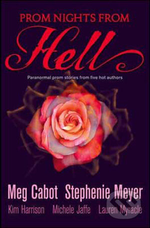 Kniha: Prom Nights From Hell (Meg Cabot, Stephenie Meyer a kolektív). HarperCollins, 2009 Kniha: Prom Nights From Hell (Meg Cabot, Stephenie Meyer a kolektív). HarperCollins, 2009