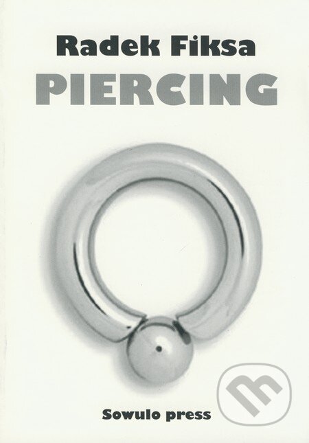 Kniha: Piercing (Radek Fiksa). Bodyart Press, 2005 Kniha: Piercing (Radek Fiksa). Bodyart Press, 2005