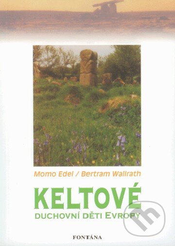 Kniha: Keltové (Bertram Wallrath a Momo Edel). Fontána, 2009 Kniha: Keltové (Bertram Wallrath a Momo Edel). Fontána, 2009