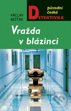 Kniha: Vražda v blázinci (Václav Bešťák). Moba, 2009 Kniha: Vražda v blázinci (Václav Bešťák). Moba, 2009
