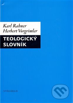 Kniha: Teologický slovník (Herbert Vorgrimler a Karl Rahner). Vyšehrad, 2009 Kniha: Teologický slovník (Herbert Vorgrimler a Karl Rahner). Vyšehrad, 2009