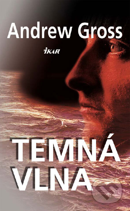 Kniha: Temná vlna (Andrew Gross). Ikar, 2009 Kniha: Temná vlna (Andrew Gross). Ikar, 2009
