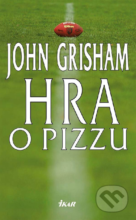 Kniha: Hra o pizzu (John Grisham). Ikar, 2009 Kniha: Hra o pizzu (John Grisham). Ikar, 2009
