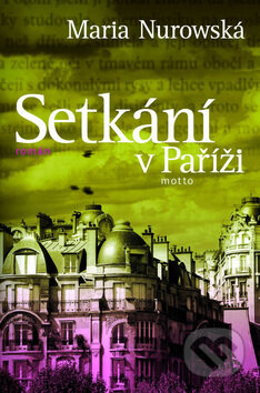 Kniha: Setkání v Paříži (Maria Nurowská). Motto, 2009 Kniha: Setkání v Paříži (Maria Nurowská). Motto, 2009