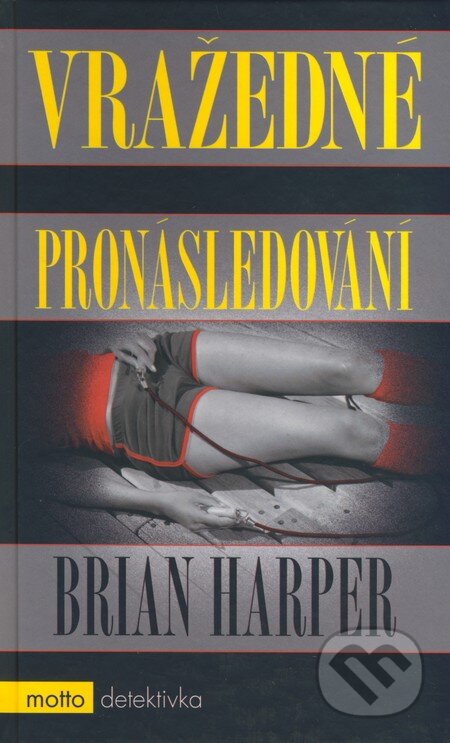 Kniha: Vražedné pronásledování (Brian Harper). Motto, 2009 Kniha: Vražedné pronásledování (Brian Harper). Motto, 2009
