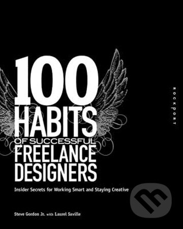 Kniha: 100 Habits of Successful Freelance Designers (Laurel Saville a Steve Gordon Jr.). Rockport, 2009 Kniha: 100 Habits of Successful Freelance Designers (Laurel Saville a Steve Gordon Jr.). Rockport, 2009