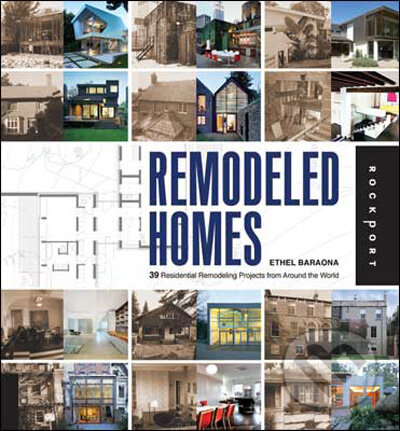 Kniha: Remodeled Homes (Ethel Baraona a Liliana Bollini). Rockport, 2009 Kniha: Remodeled Homes (Ethel Baraona a Liliana Bollini). Rockport, 2009
