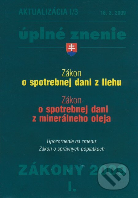 Kniha: Zákon o spotrebnej dani z liehu / Zákon o spotrebnej dani z minerálneho oleja (Poradca s.r.o.). Poradca s.r.o., 2009 Kniha: Zákon o spotrebnej dani z liehu / Zákon o spotrebnej dani z minerálneho oleja (Poradca s.r.o.). Poradca s.r.o., 2009