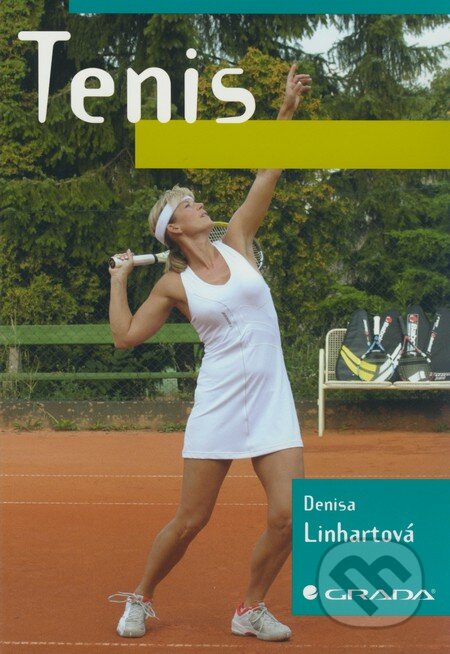 Kniha: Tenis (Denisa Linhartová). Grada, 2009 Kniha: Tenis (Denisa Linhartová). Grada, 2009