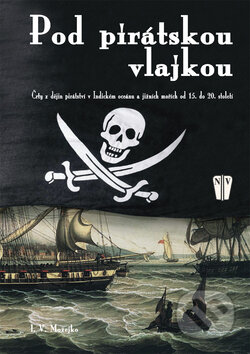 Kniha: Pod pirátskou vlajkou (I.V. Možejko). Naše vojsko CZ, 2009 Kniha: Pod pirátskou vlajkou (I.V. Možejko). Naše vojsko CZ, 2009