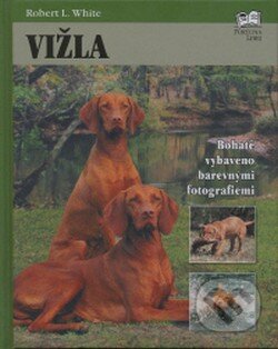 Kniha: Vižla (Robert L. White). Fortuna Print, 2009 Kniha: Vižla (Robert L. White). Fortuna Print, 2009