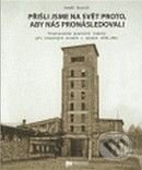 Kniha: Přišli jsme na svět proto, aby nás pronásledovali (Tomáš Bursík). Ústav pro studium totalitních režimů, 2009 Kniha: Přišli jsme na svět proto, aby nás pronásledovali (Tomáš Bursík). Ústav pro studium totalitních režimů, 2009