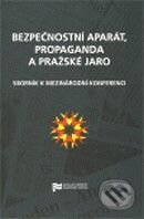Kniha: Bezpečnostní aparát, propaganda a Pražské jaro (Ústav pro studium totalitních režimů). Ústav pro studium totalitních režimů, 2009 Kniha: Bezpečnostní aparát, propaganda a Pražské jaro (Ústav pro studium totalitních režimů). Ústav pro studium totalitních režimů, 2009