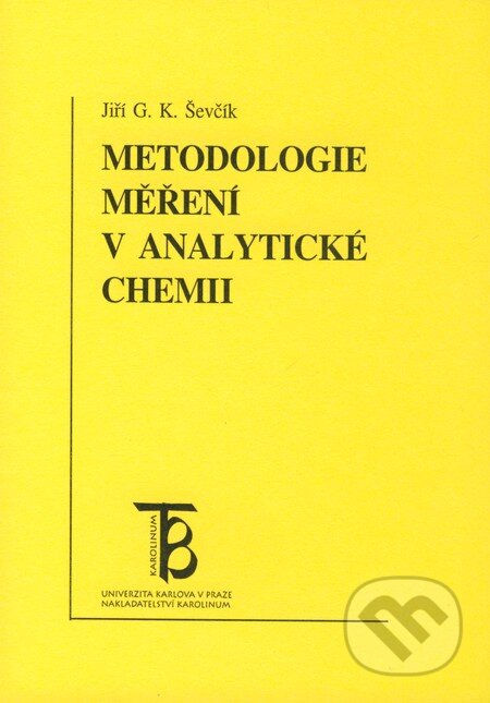 Kniha: Metodologie měření v analytické chemii (Jiří G. K. Ševčík). Karolinum, 1999 Kniha: Metodologie měření v analytické chemii (Jiří G. K. Ševčík). Karolinum, 1999