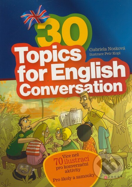Kniha: 30 Topics for English Conversation (Gabriela Nosková). Computer Press, 2009 Kniha: 30 Topics for English Conversation (Gabriela Nosková). Computer Press, 2009