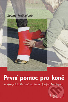 Kniha: První pomoc pro koně (Sabine Heüveldop). Brázda, 2009 Kniha: První pomoc pro koně (Sabine Heüveldop). Brázda, 2009