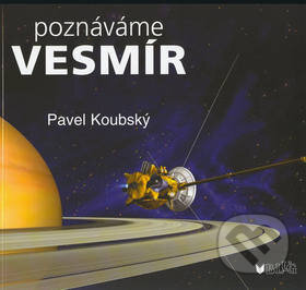 Kniha: Poznáváme vesmír (Pavel Koubský). BLUG, 2012 Kniha: Poznáváme vesmír (Pavel Koubský). BLUG, 2012