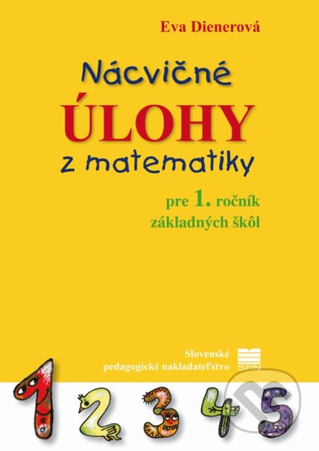 Kniha: Nácvičné úlohy z matematiky pre 1. ročník základných škôl (Eva Dienerová). Slovenské pedagogické nakladateľstvo - Mladé letá, 2019 Kniha: Nácvičné úlohy z matematiky pre 1. ročník základných škôl (Eva Dienerová). Slovenské pedagogické nakladateľstvo - Mladé letá, 2019
