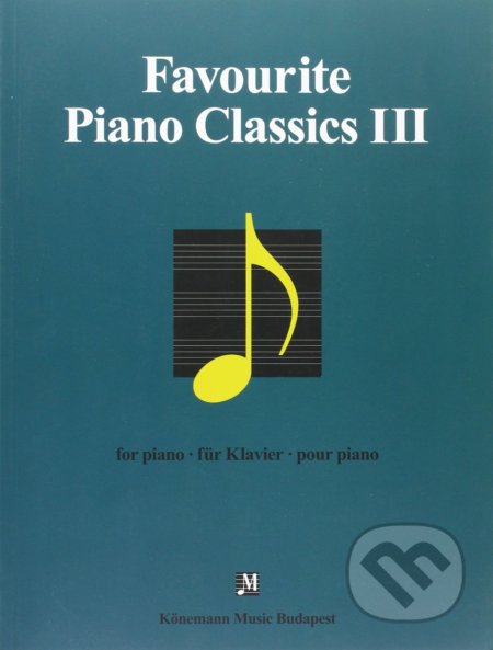 Kniha: Favourite Piano Classics III (Könemann Music Budapest). Könemann Music Budapest, 2015 Kniha: Favourite Piano Classics III (Könemann Music Budapest). Könemann Music Budapest, 2015