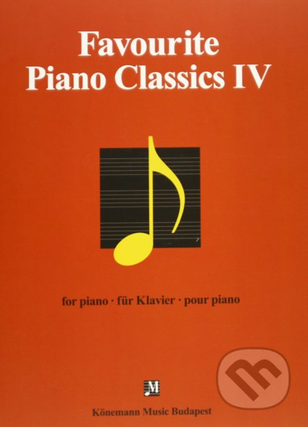 Kniha: Favourite Piano Classics IV (Könemann Music Budapest). Könemann Music Budapest, 2015 Kniha: Favourite Piano Classics IV (Könemann Music Budapest). Könemann Music Budapest, 2015