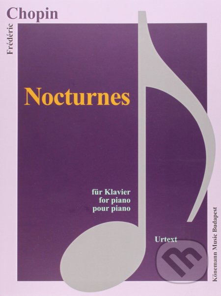 Kniha: Nocturnes (Frederic Chopin). Könemann Music Budapest, 2015 Kniha: Nocturnes (Frederic Chopin). Könemann Music Budapest, 2015