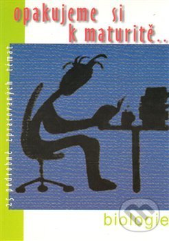 Kniha: Opakujeme si k maturitě... Biologie (Jitka Mudrychová). Radek Veselý, 2014 Kniha: Opakujeme si k maturitě... Biologie (Jitka Mudrychová). Radek Veselý, 2014