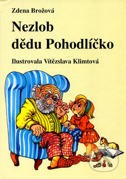 Kniha: Nezlob dědu Pohodlíčko (Zdena Brožová). Periskop, 2002 Kniha: Nezlob dědu Pohodlíčko (Zdena Brožová). Periskop, 2002