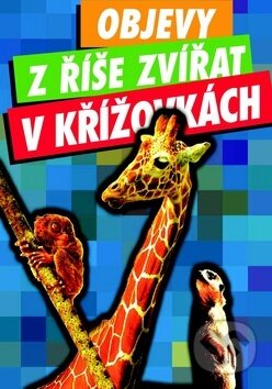 Kniha: Objevy z říše zvířat v křížovkách (Columbus). Columbus, 2011 Kniha: Objevy z říše zvířat v křížovkách (Columbus). Columbus, 2011