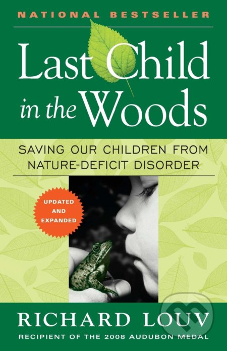 Kniha: Last Child in the Woods (Richard Louv). Algonquin Books, 2008 Kniha: Last Child in the Woods (Richard Louv). Algonquin Books, 2008
